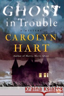 Ghost in Trouble: A Mystery Carolyn Hart 9780062002204 Harperluxe - książka