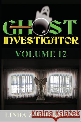 Ghost Investigator Volume 12 Linda Zimmermann 9781937174255 Eagle Press - książka