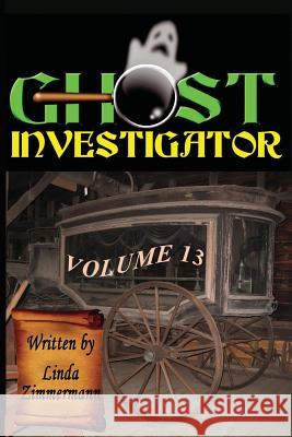 Ghost Investigator Volume 13 Linda Zimmermann 9781937174262 Eagle Press - książka