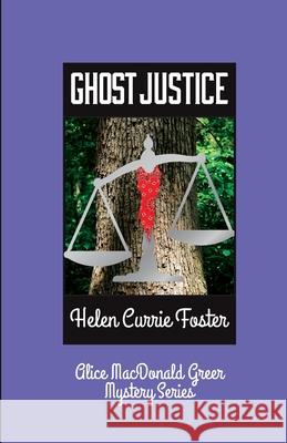 Ghost Justice Helen Currie Foster 9781732722941 Stuart's Creek Press, LLC - książka