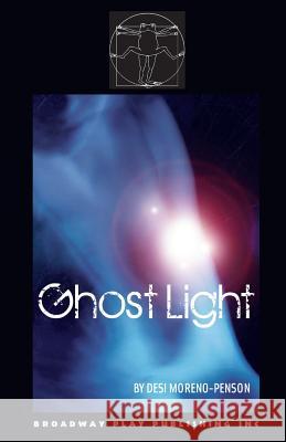 Ghost Light Desi Moreno-Penson 9780881455069 Broadway Play Publishing Inc - książka