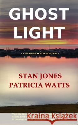 Ghost Light Stan Jones Patricia Watts 9780979980305 Bowhead Press - książka