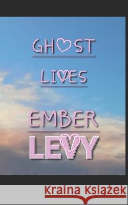 Ghost Lives Ember Levy   9798411331257 Independently Published - książka