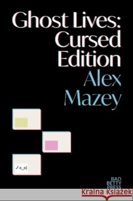 Ghost Lives: Cursed Edition Alex Mazey 9781913268565 Bad Betty Press - książka