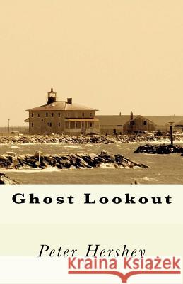 Ghost Lookout Peter Hershey 9781976158247 Createspace Independent Publishing Platform - książka