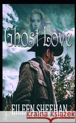Ghost Love Eileen Sheehan Eileen F. Sheehan 9781720076223 Independently Published - książka