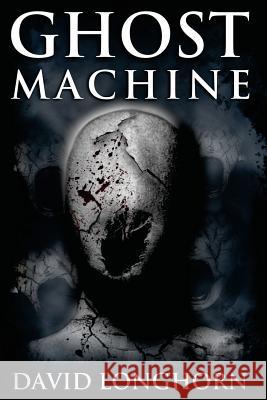 Ghost Machine David Longhorn 9781727614565 Createspace Independent Publishing Platform - książka