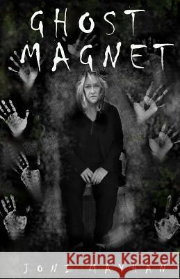 Ghost Magnet Joni Mayhan 9781539436089 Createspace Independent Publishing Platform - książka