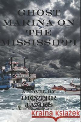 Ghost Marina On the Mississippi James, Dexter 9781091355927 Kindle Direct Publishing - książka