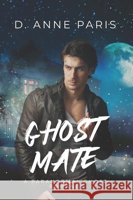 Ghost Mate: A Paranormal Ghost Romance D Anne Paris 9798385545599 Independently Published - książka