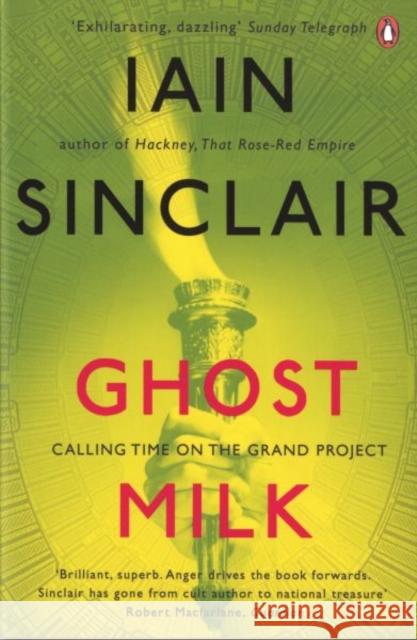 Ghost Milk : Calling Time on the Grand Project Iain Sinclair 9780141039640 PENGUIN UK - książka