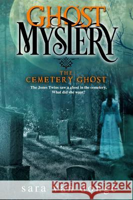 Ghost Mystery: The Cemetery Ghost Sara Va 9780692335185 Platform Publishers - książka