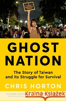Ghost Nation: The Story of Taiwan and Its Struggle for Survival Chris Horton 9781035034048 Pan Macmillan - książka