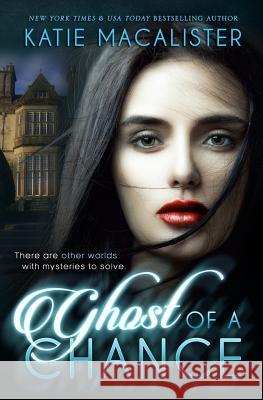 Ghost of a Chance Macalister Katie 9780997773118 Katie Macalister - książka