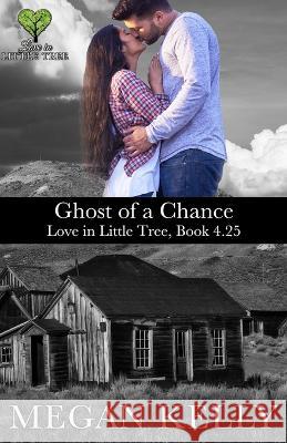Ghost of a Chance: Love in Little Tree, Book 4.25 Megan Kelly   9780997894431 Mk Books - książka