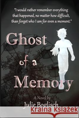 Ghost of a Memory Julie Boglisch 9781624206122 Rogue Phoenix Press - książka