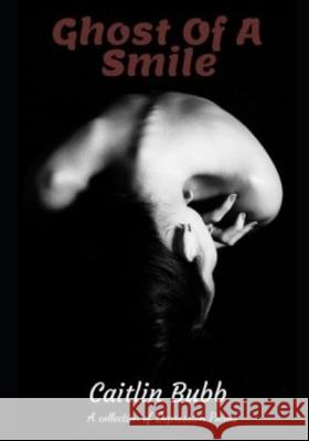 Ghost Of A Smile: Original Poems Caitlin Bubb 9781704971940 Independently Published - książka