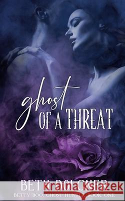 Ghost of a Threat: Book 1 of the Betty Boo, Ghost Hunter Series Beth Dolgner 9780984915613 Redglare Media - książka