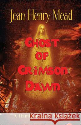 Ghost of Crimson Dawn (A Hamilton Kids' Mystery) Mead, Jean Henry 9781931415224 Medallion Books - książka