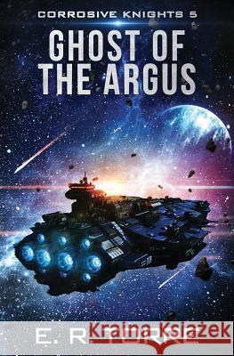 Ghost of the Argus E. R. Torre 9780972911580 Atomic Rocket Productions - książka