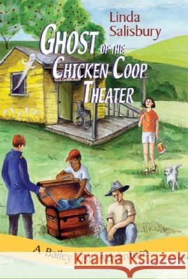 Ghost of the Chicken Coop Theater: A Bailey Fish Adventure Linda G. Salisbury Christopher A. Grotke 9781881539445 Tabby House - książka