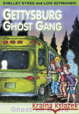 Ghost on Board: Gettysburg Ghost Gang #2 Shelley Sykes Lois K. Szymanski 9781572492677 White Mane Publishing Company - książka