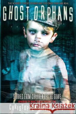 Ghost Orphans: Stories From Children Of The Grave Booth, Christopher Saint 9781540879936 Createspace Independent Publishing Platform - książka