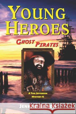Ghost Pirates: Tom Jefferson Mysteries Book 1 Zak Lyon Storyshopusa                             John Jenkins 9781940072128 Storyshopusa - książka