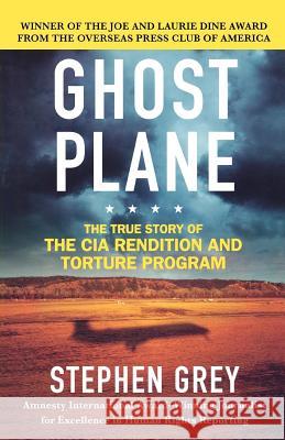 Ghost Plane: The True Story of the CIA Rendition and Torture Program Stephen Grey 9780312360245 St. Martin's Griffin - książka