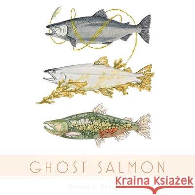 Ghost Salmon Edward E. Donahue Maria Jost Dennis Moore 9781525576881 FriesenPress - książka