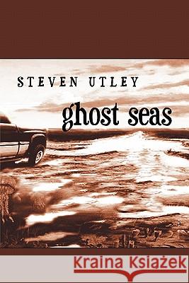 Ghost Seas Steven Utley Michael Bishop Howard Waldrop 9780980353143 Ticonderoga Publications - książka