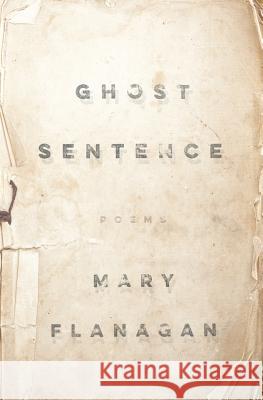 Ghost Sentence Mary Flanagan 9781640084674 Atmosphere Press - książka