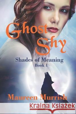Ghost Shy Maureen Murrish 9781792952913 Independently Published - książka