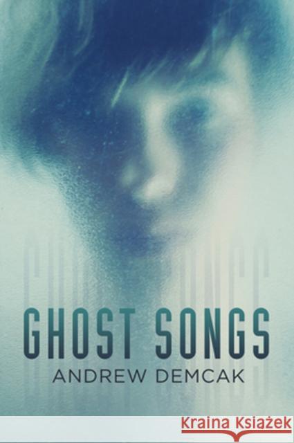 Ghost Songs Andrew Demcak 9781627987950 Harmony Ink Press - książka