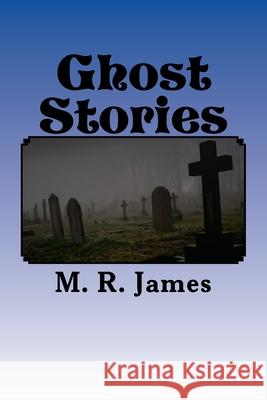 Ghost Stories M. R. James 9781522824343 Createspace Independent Publishing Platform - książka