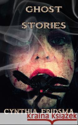 Ghost Stories Cynthia Fridsma 9781539980148 Createspace Independent Publishing Platform - książka