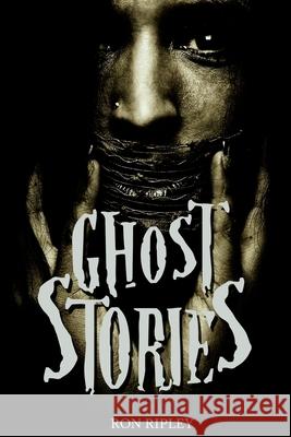 Ghost Stories Ron Ripley 9781540739902 Createspace Independent Publishing Platform - książka