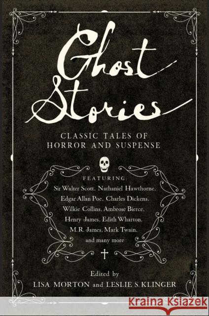 Ghost Stories: Classic Tales of Horror and Suspense Leslie S. Klinger Lisa Morton 9781643135953 Pegasus Books - książka