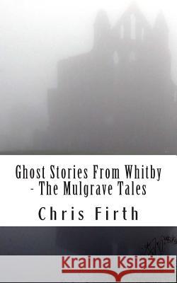 Ghost Stories From Whitby - The Mulgrave Tales Garner, Katherine 9781495981463 Createspace - książka
