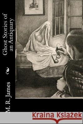 Ghost Stories of an Antiquary M. R. James 9781545234884 Createspace Independent Publishing Platform - książka