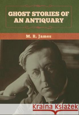 Ghost Stories of an Antiquary M. R. James 9781636372778 Bibliotech Press - książka