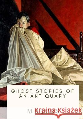 Ghost Stories of an Antiquary M. R. James 9781717517890 Createspace Independent Publishing Platform - książka