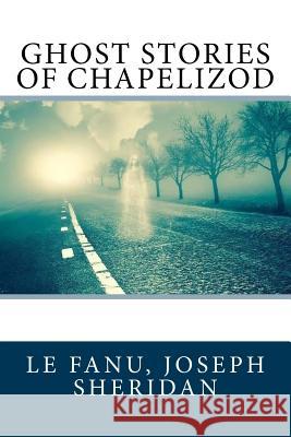 Ghost Stories of Chapelizod Le Fanu Josep Sir Angels 9781546356240 Createspace Independent Publishing Platform - książka
