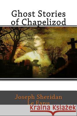 Ghost Stories of Chapelizod Joseph Sherida 9781979585941 Createspace Independent Publishing Platform - książka