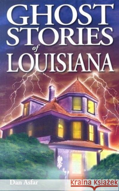 Ghost Stories of Louisiana Dan Asfar 9781894877190 Lone Pine International - książka