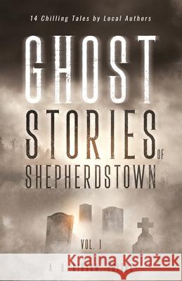 Ghost Stories of Shepherdstown, Vol. 1 Alan Gibson 9781087908236 Indy Pub - książka