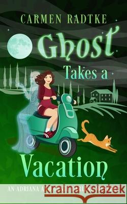 Ghost Takes A Vacation: A cozy Genie and Adriana Darling ghost mystery Carmen Radtke 9781916241084 Carmen Radtke - książka