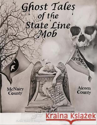 Ghost Tales of The State Line Mob: Novel Based on Actual Events East, Allison 9781522763628 Createspace Independent Publishing Platform - książka