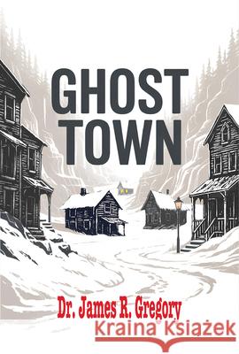 Ghost Town James R. Gregory 9781636987972 Morgan James Fiction - książka