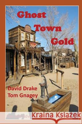 Ghost Town Gold: three lives converge Gnagey, Tom 9781520579801 Independently Published - książka